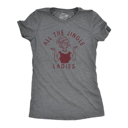 Womens All The Jingle Ladies T Shirt Funny Xmas Party Single Dating Tee for Girls Funny Womens T Shirts Cute Slimming Top Comfortable Soft Womenswear Christmas Tops for Women Women's Novelty Tees Dark Grey