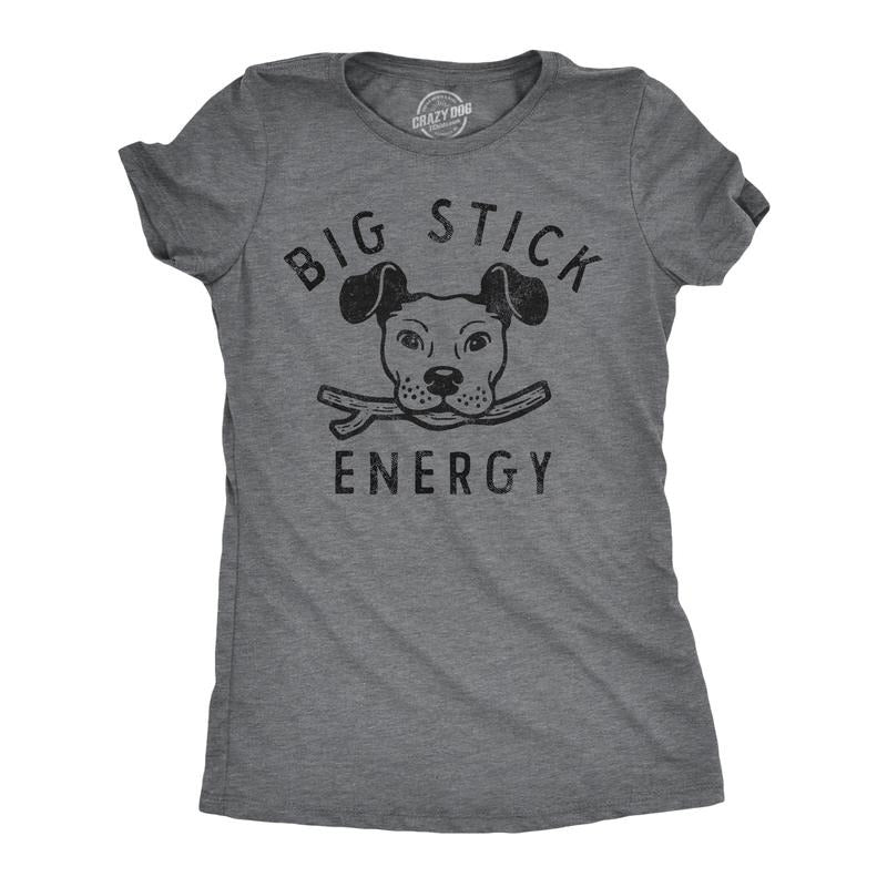 Womens Big Stick Energy T Shirt Funny Puppy Dogs Pet Fetch Joke Tee For Ladies Funny Womens T Shirts Cute Slimming Top Comfortable Soft Womenswear Funny Dog T Shirt Women's Novelty T Shirts Dark Grey
