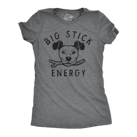 Womens Big Stick Energy T Shirt Funny Puppy Dogs Pet Fetch Joke Tee For Ladies Funny Womens T Shirts Cute Slimming Top Comfortable Soft Womenswear Funny Dog T Shirt Women's Novelty T Shirts Dark Grey