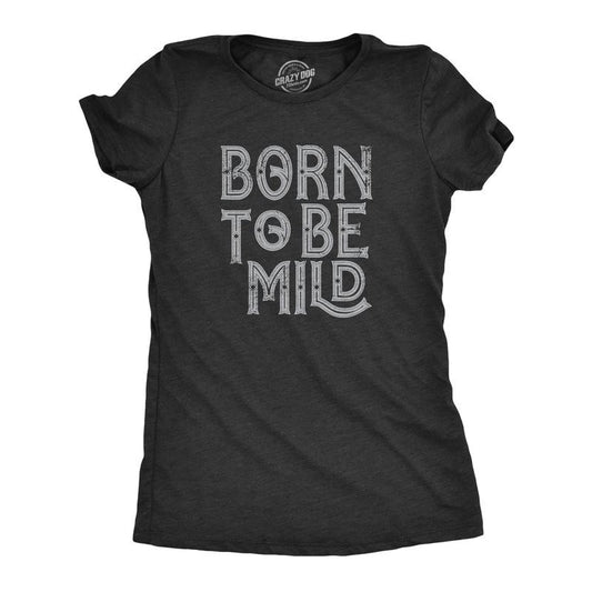 Womens Born To Be Mild T Shirt Funny Moderate Mellow Parody Tee For Ladies Funny Womens T Shirts Cute Slimming Top Comfortable Soft Womenswear Funny Sarcastic Top Women's Novelty Tees Black -