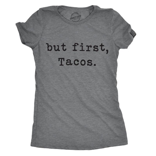Womens But First Tacos T Shirt Funny Burrito Tee For Ladies Funny Womens T Shirts Cute Slimming Top Comfortable Soft Womenswear Cinco De Mayo Tops for Women Funny Food Top Women's Novelty Tees Dark Grey