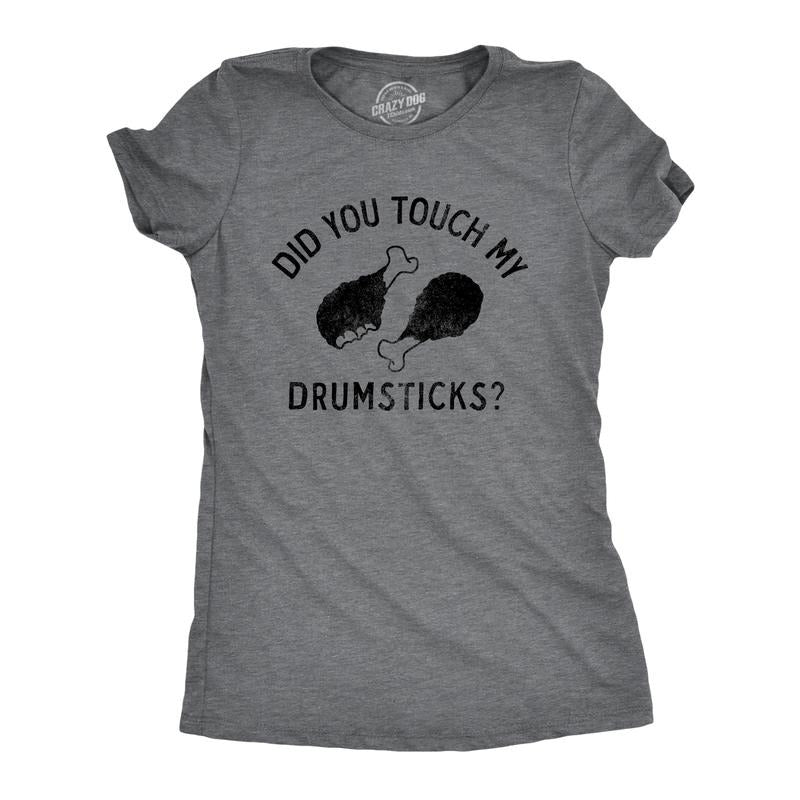 Womens Did You Touch My Drumsticks T Shirt Funny Thanksgiving Turkey Dinner Tee For Ladies Funny Womens T Shirts Cute Slimming Top Comfortable Soft Womenswear Thanksgiving Tops for Women Funny Food Dark Grey