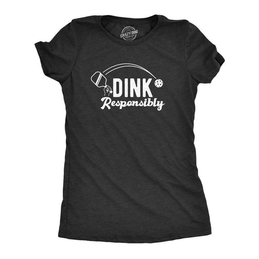 Womens Dink Responsibly T Shirt Funny Pickleball Paddle Joke Tee For Ladies Funny Womens T Shirts Cute Slimming Top Comfortable Soft Womenswear Pickle Ball Tops for Women Funny Sarcastic Top Women's Black -