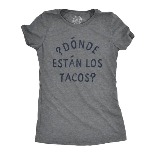 Womens Donde Estan Los Tacos T Shirt Funny Spanish Cinco De Mayo Taco Lovers Text Tee For Ladies Funny Womens T Shirts Cute Slimming Top Comfortable Soft Womenswear Cinco De Mayo Tops for Women Funny Dark Grey