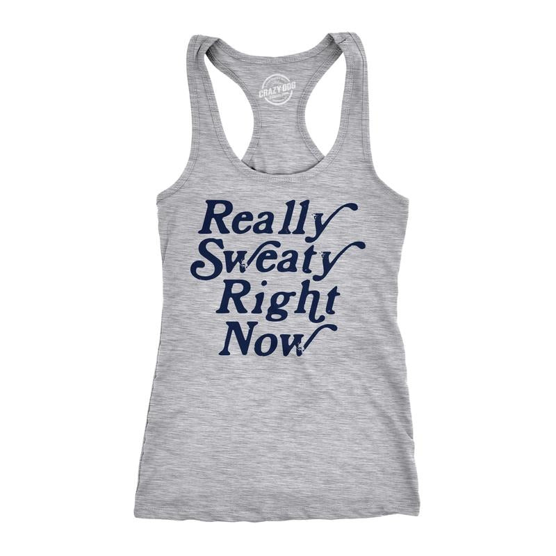 Womens Fitness Tank Really Sweaty Right Now Tanktop Funny Workout Gym Graphic Novelty Shirt Funny Racerback Tank Cute...