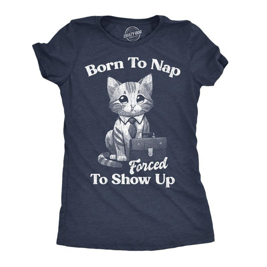 Womens Funny T Shirts Born To Nap Forced To Show Up Sarcastic Work Graphic Novelty Tee For Ladies Funny Womens T Shirts Cute Slimming Top Comfortable Soft Womenswear Funny Sarcastic Top Women's Navy -