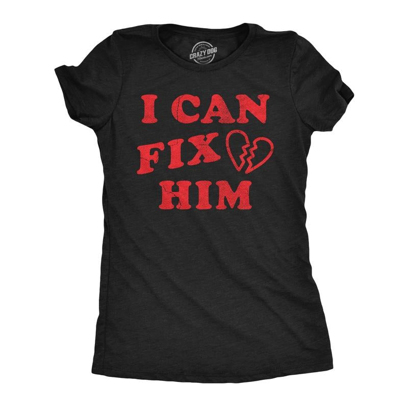 Womens Funny T Shirts I Can Fix Him Sarcastic Valentines Day Graphic Novelty Tee for Ladies Funny Womens T Shirts Cute Slimming Top Black - I