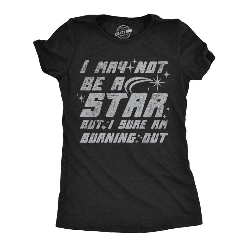 Womens Funny T Shirts I May Not Be A Star But I Sure Am Burning Out Sarcastic Space Graphic Tee For Ladies Funny Womens T Shirts Cute Slimming Top Comfortable Soft Womenswear Sarcastic Tops for Women Black -
