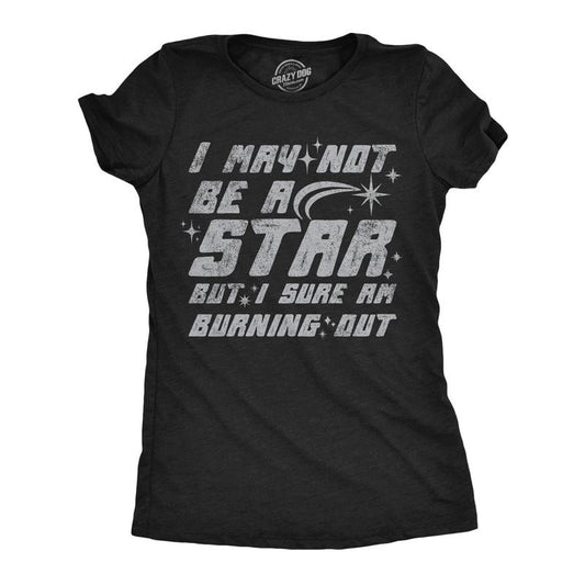 Womens Funny T Shirts I May Not Be A Star But I Sure Am Burning Out Sarcastic Space Graphic Tee For Ladies Funny Womens T Shirts Cute Slimming Top Comfortable Soft Womenswear Sarcastic Tops for Women Black -