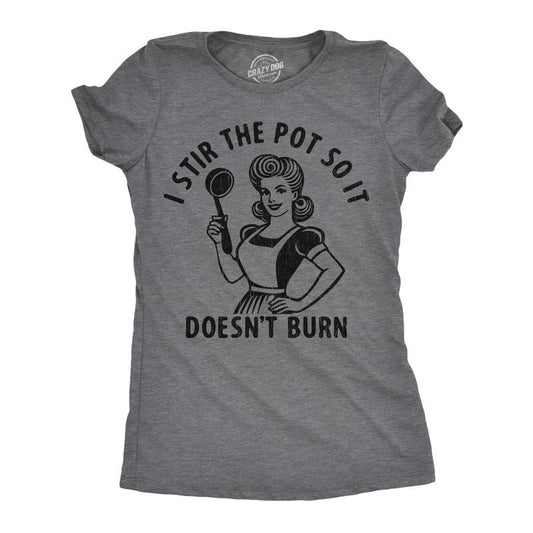 Womens Funny T Shirts I Stir The Pot So It Doesnt Burn Sarcastic Graphic Novelty Tee For Ladies Funny Womens T Shirts Cute Slimming Top Comfortable Soft Womenswear Funny Sarcastic Top Women's Novelty Dark Grey