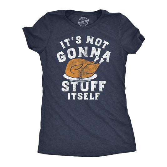 Womens Funny T Shirts Its Not Gonna Stuff Itself Sarcastic Thanksgiving Turkey Dinner Tee for Ladies Funny Womens T Shirts Cute Slimming Top Comfortable Soft Womenswear Thanksgiving Tops for Women Navy -