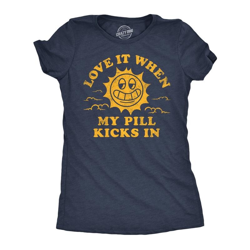 Womens Funny T Shirts Love It When My Pill Kicks In Sarcastic Medication Novelty Tee For Ladies Funny Womens T Shirts Cute Slimming Top Comfortable Soft Womenswear Funny Sarcastic Top Women's Novelty Navy -