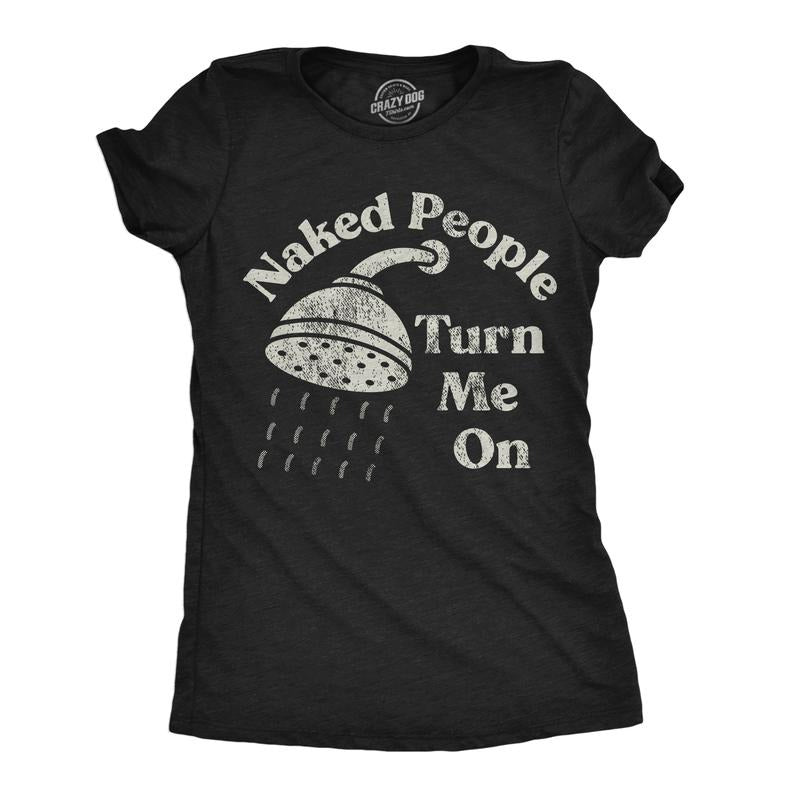 Womens Funny T Shirts Naked People Turn Me On Sarcastic Shower Tee For Ladies Funny Womens T Shirts Cute Slimming Top Comfortable Soft Womenswear Funny Adult Humor Top Women's Novelty Tees Black -