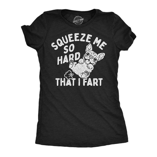 Womens Funny T Shirts Squeeze Me So Hard That I Fart Sarcastic Puppy Graphic Tee For Ladies Funny Womens T Shirts Cute Slimming Top Comfortable Soft Womenswear Sarcastic Tops for Women Funny Dog Top Black -