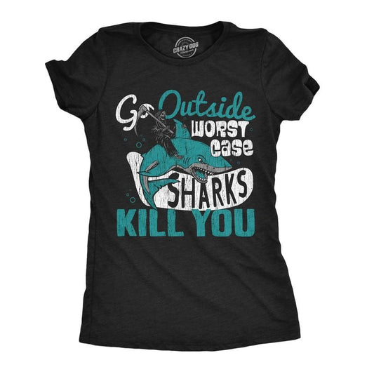 Womens Go Outside Worst Case Sharks Kill You T Shirt Funny Shark Attack Outdoors Joke Tee for Ladies Funny Womens T Shirts Cute Slimming Top Comfortable Soft Womenswear Funny Sarcastic Top Women's Black -