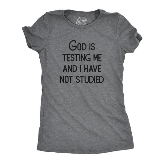 Womens God Is Testing Me And I Have Not Studied T Shirt Funny Joke Saying Tee For Ladies Funny Womens T Shirts Cute Slimming Top Comfortable Soft Womenswear Funny Sarcastic T Shirt Women's Novelty T Dark Grey