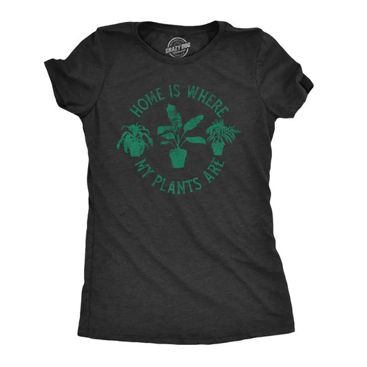 Womens Home Is Where My Plants Are T shirt Funny Gardening Cool Graphic Tee Funny Womens T Shirts Cute Slimming Top Comfortable Soft Womenswear Women's Novelty Tees Black