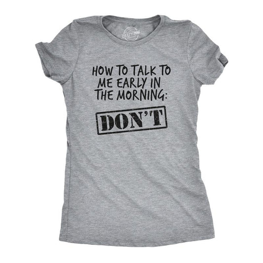 Womens How to Talk to Me Early In The Morning Don't T Shirt Funny Coffee AM Graphic Novelty Tee Funny Womens T Shirts...