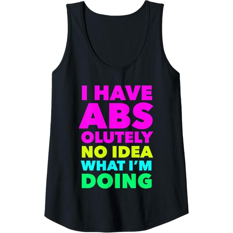 Womens I Have Abs olutely No Idea What I'm Doing Funny Workout Yoga Tank Top MADE IN USA