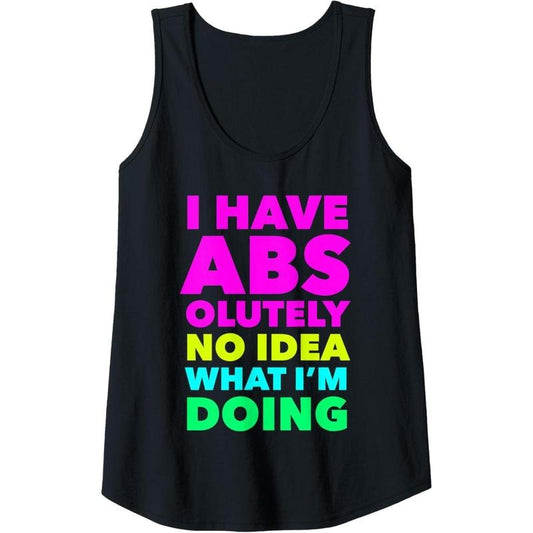 Womens I Have Abs olutely No Idea What I'm Doing Funny Workout Yoga Tank Top MADE IN USA