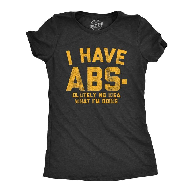 Womens I Have Abs-olutely No Idea What I'm Doing T Shirt Funny Workout Fitness Graphic Tee Funny Womens T Shirts Cute Slimming Top Comfortable Soft Womenswear Funny Fitness Top Women's Novelty Tees Black