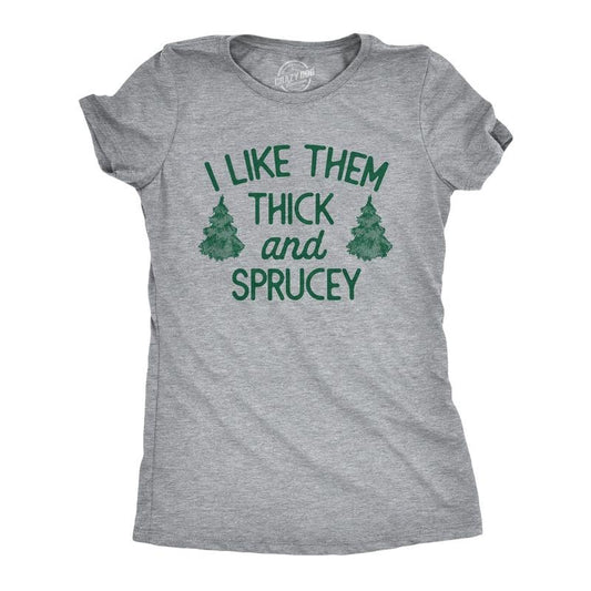 Womens I Like Them Thick And Sprucey T Shirt Funny Xmas Spruce Tree Joke Tee For Ladies Funny Womens T Shirts Cute Slimming Top Comfortable Soft Womenswear Christmas Tops for Women Funny Sarcastic Top Light Grey