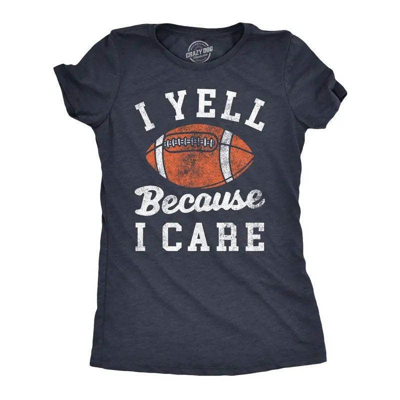 Womens I Yell Because I Care T Shirt Funny Passionate Football Fan Joke Tee For Ladies Funny Womens T Shirts Cute Slimming Top Comfortable Soft Womenswear Sarcastic Tops for Women Funny Football Top Navy -