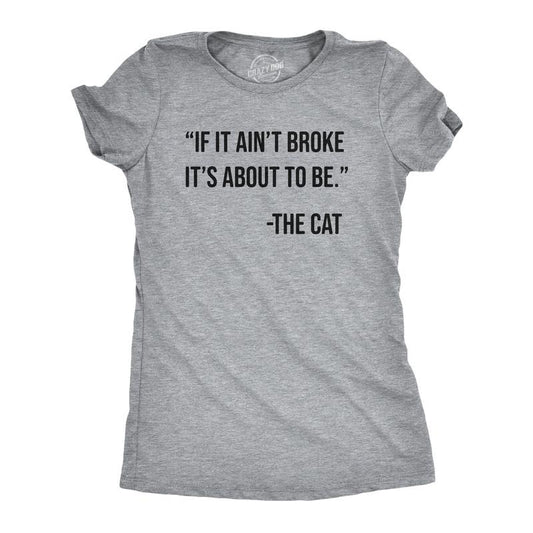 Womens If It Aint Broke Its About To Be T Shirt Funny Bad Kitten Quote Joke Tee For Ladies Funny Womens T Shirts Cute Slimming Top Comfortable Soft Womenswear Sarcastic T Shirt for Women Funny Cat T Light Grey