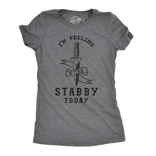Womens Im Feeling A Tad Stabby Today T Shirt Funny Womens T Shirts Cute Slimming Top Comfortable Soft Womenswear Funny...