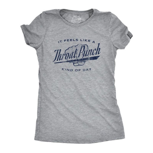 Womens It Feels Like A Throat Punch Kind Of Day T Shirt Funny Bad Mood Graphic Novelty Tee Funny Womens T Shirts Cute Slimming Top Comfortable Soft Womenswear Funny Sarcastic Top Women's Novelty Tees Light Grey