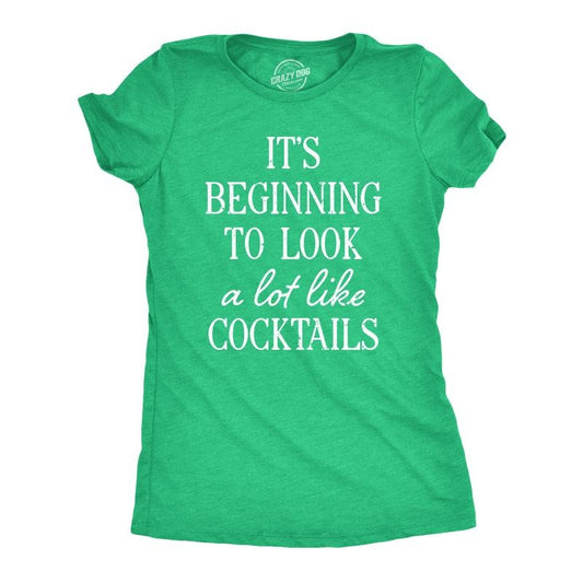 Womens Its Beginning To Look A Lot Like Cocktails T Shirt Funny Xmas Booze Drinking Tee For Ladies Funny Womens T Shirts Cute Slimming Top Comfortable Soft Womenswear Christmas Tops for Women Funny Green