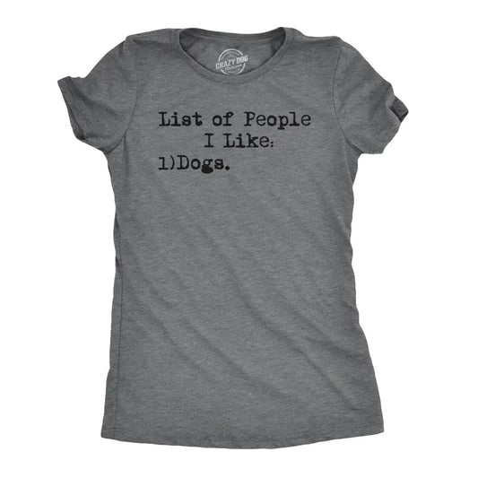 Womens List Of People I Like Dogs T shirt Funny Pet Lover Mom Graphic Tee Ladies Funny Womens T Shirts Cute Slimming Top Comfortable Dark Grey