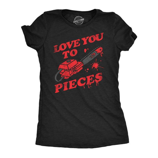 Womens Love You To Pieces T Shirt Funny Valentines Day Chainsaw Murder Joke Tee For Ladies Funny Womens T Shirts Cute Slimming Top Comfortable Soft Womenswear Love Tops for Women Funny Sarcastic Top Black -