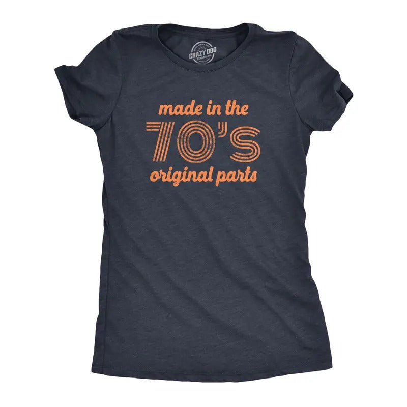 Womens Made In The 70s Original Parts T Shirt Funny Age Birthday Decade Graphic Tee Funny Womens T Shirts Cute Slimming Top Comfortable Navy