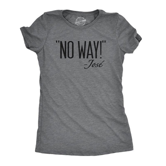 Womens No Way Said Jose T Shirt Funny Mexican Quotation Sassy Attitude Tee Funny Womens T Shirts Cute Slimming Top Comfortable Soft Womenswear Cinco De Mayo Tops for Women Women's Novelty Tees Dark Grey