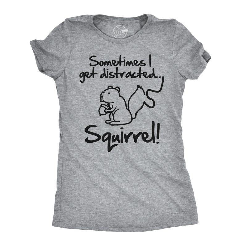Womens Sometimes I Get Distracted Squirrel T Shirt Funny Animal Novelty Shirt Funny Womens T Shirts Cute Slimming Top Comfortable Soft Womenswear Funny Animal Top Women's Novelty Tees Light Grey