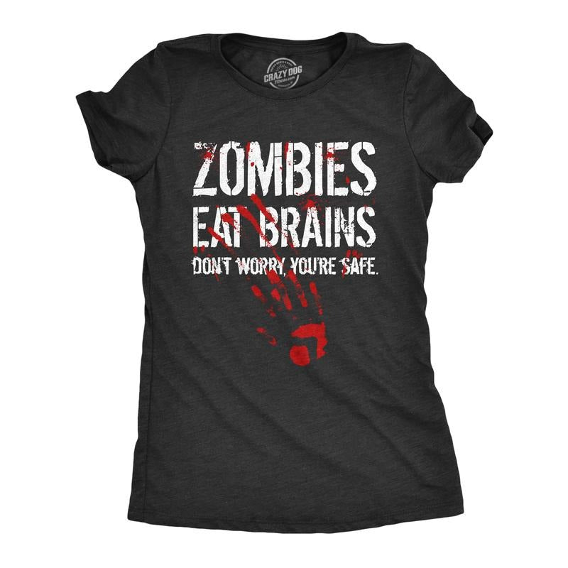 Womens Zombies Eat Brains Dont Worry Youre Safe T Shirt Funny Sarcasm Cool Graphic Tee Funny Womens T Shirts Cute Slimming Top Black