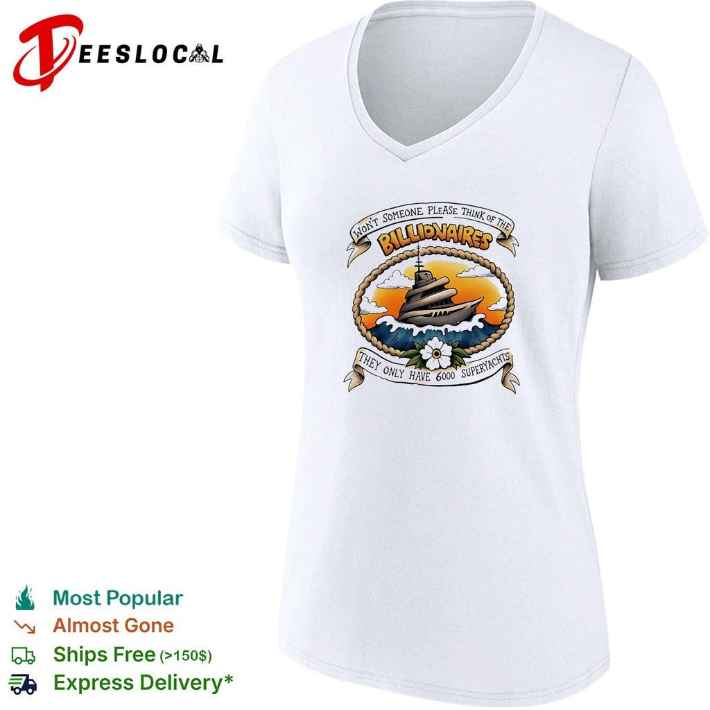 Won’t Someone Please Think of the Billionaires They Only Have 6000 Superyachts shirt