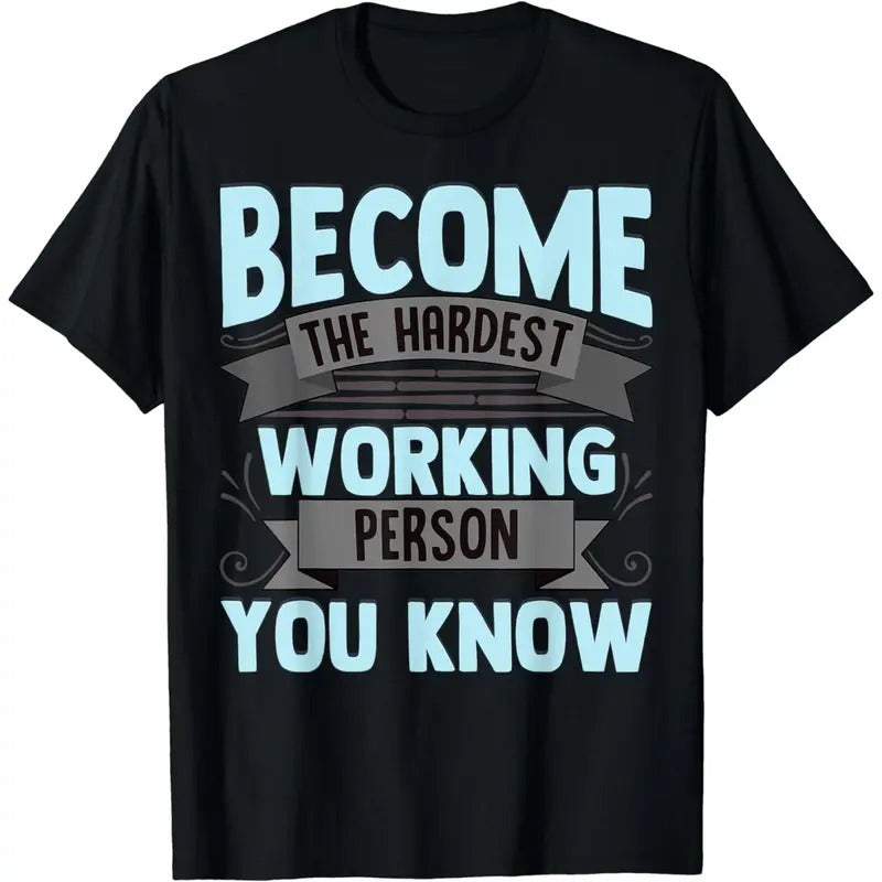 Work Harder Hardest Worker Working Hard Men Women T-Shirt