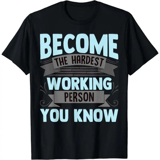 Work Harder Hardest Worker Working Hard Men Women T-Shirt