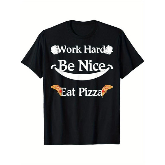 Work hard, be nice, eat pizza Funny pizza lover apparel T-Shirt Gift Summer Comfortable Casual Short Sleeve T-Shirt Made in USA