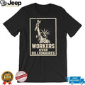 Workers Over Billionaires Statue of Liberty Pro Labor T Shirt Social Justice Union Strength T Shirt