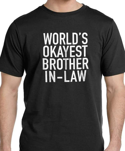 World's Okayest brother In-Law | Funny Shirt for Men - Fathers Day Gift - Brother In-Law Gift Hoodie, Sweatshirt