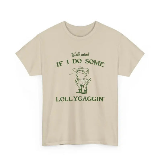Y'all Mind If I Do Some Lollygaggin' Shirt - Funny Frog Y2k T-Shirt - Humorous Shirt