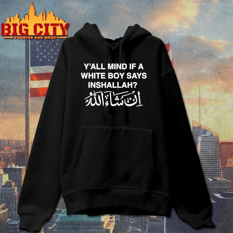 Yall Mind If A White Boy Says Inshallah Shirt