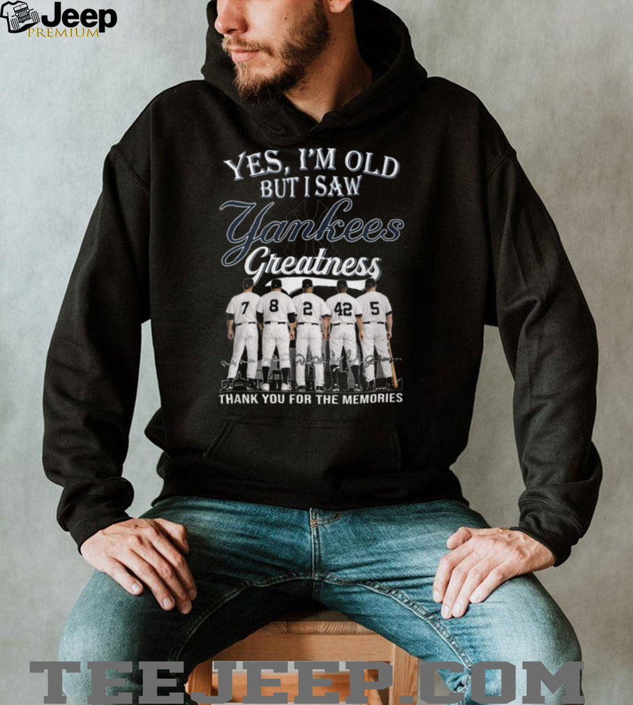 Yes I Am Old But I Saw Yankees Greatness Legends Players Numbers T Shirt