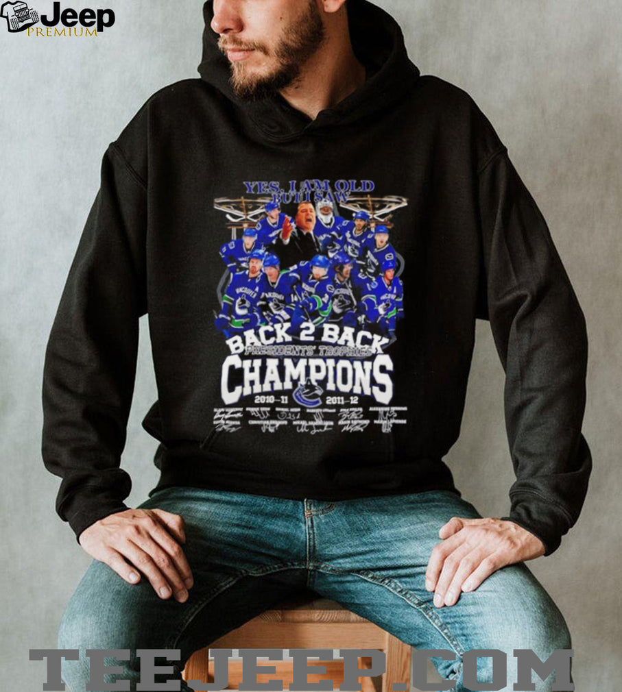 Yes I am old but I saw Vancouver Canucks Back 2 Back Presidents Trophies Champions signature shirt