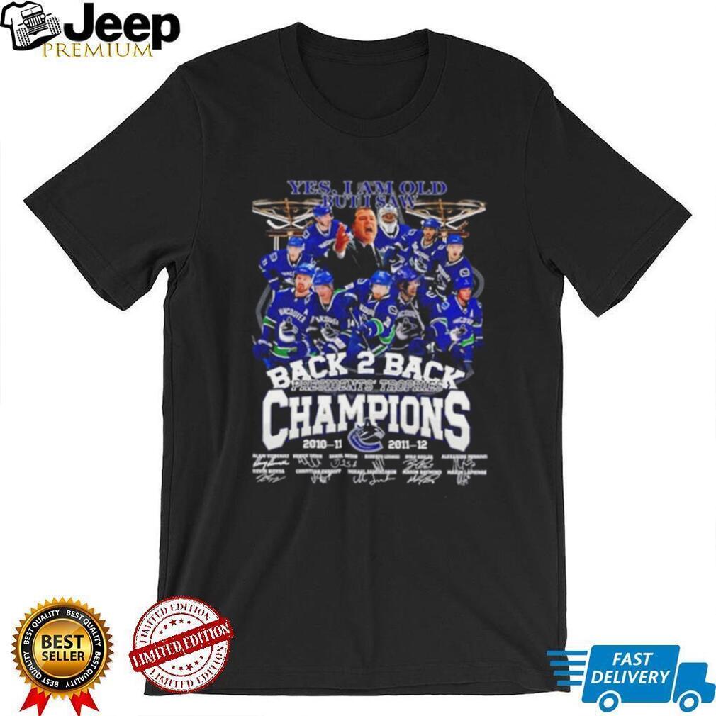 Yes I am old but I saw Vancouver Canucks Back 2 Back Presidents Trophies Champions signature shirt