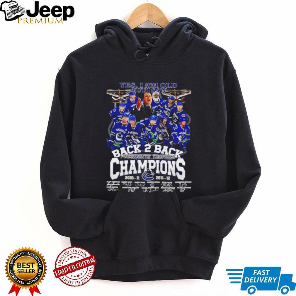 Yes I am old but I saw Vancouver Canucks Back 2 Back Presidents Trophies Champions signature shirt