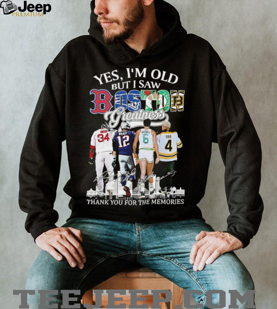 “Yes I’m Old But I Saw Boston Greatness” Ortiz Brady Russell Orr Legends T Shirt